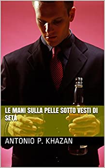 Le mani sulla pelle sotto vesti di seta