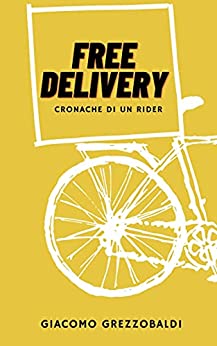 FREE DELIVERY: CRONACHE DI UN RIDER