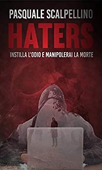 Haters: Instilla l’odio e manipolerai la morte