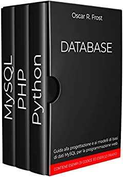 DATABASE: Guida alla progettazione e ai modelli di basi di dati MySQL per la programmazione web