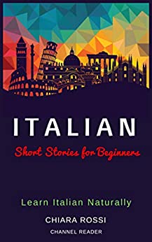 Italian Short Stories for Beginners: Learn Italian Naturally