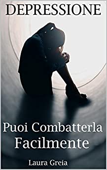 Depressione, Puoi Combatterla Facilemnte