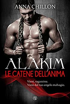 Alakim. Le Catene dell’Anima (Vol.3) (Alakim – Quadrilogia)