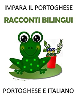 Impara il Portoghese: Racconti Bilingui Portoghese e Italiano