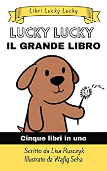 Il Grande Libro Lucky Lucky: Questo libro contiene cinque libri in uno! (Lucky Lucky Translations)