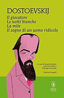 Il giocatore – Le notti bianche – La mite – Il sogno di un uomo ridicolo (eNewton Classici)