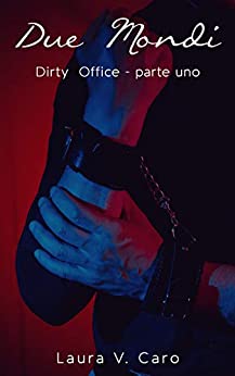 Due Mondi: Dirty Office Parte 1