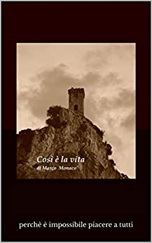 Così è la vita...: perchè è impossibile piacere a tutti