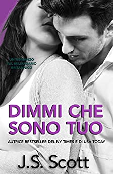 Dimmi Che Sono Tuo (I Miliardari Britannici Vol. 2)