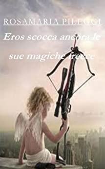 Eros scocca ancora le sue magiche frecce