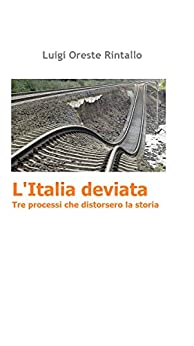L'Italia deviata: Tre processi che distorsero la storia