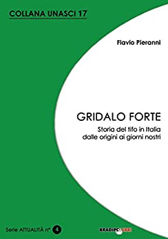 Gridalo forte: Storia del tifo in Italia dalle origini ai giorni nostri