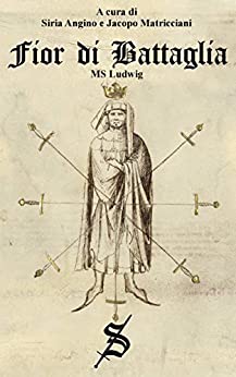 Fior di Battaglia - Ms Ludwig (Progetto Fiore Vol. 1)