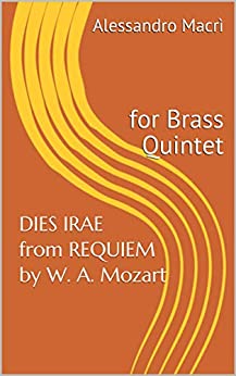 DIES IRAE from REQUIEM by W. A. Mozart: for Brass Quintet (Symphonic Music for Brass Quintet Vol. 2)