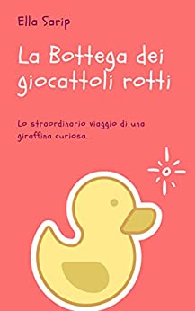 La Bottega dei Giocattoli Rotti: Lo straordinario viaggio di una giraffina