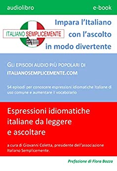 Impara l’Italiano con l’ascolto in modo divertente (n. 1): GLI EPISODI AUDIO PIÙ POPOLARI DI ITALIANOSEMPLICEMENTE.COM