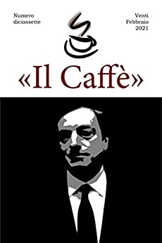 «Il Caffè» numero diciassette: Venti febbraio 2021