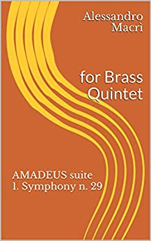 AMADEUS suite 1. Symphony n. 29: for Brass Quintet