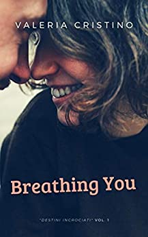 Breathing You (Destini Incrociati Vol. 1)
