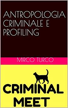 ANTROPOLOGIA CRIMINALE E PROFILING (CRIMINAL MEET)