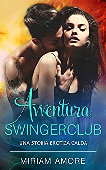 AVVENTURA SWINGERCLUB: Una Storia Erotica Calda