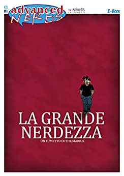 La Grande Nerdezza (Advanced Nerds Book Vol. 1)