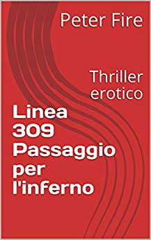 Linea 309 Passaggio per l'inferno: Thriller erotico