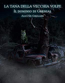 La Tana della Vecchia Volpe (Il dominio di Grenial Vol. 1)