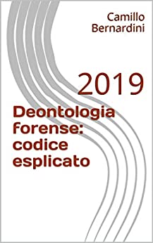 Deontologia forense: codice esplicato: 2019
