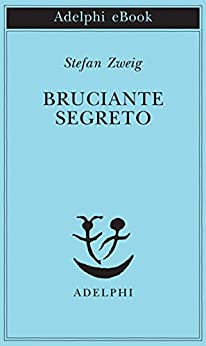 Bruciante segreto (Opere di Stefan Zweig Vol. 3)