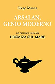 Arsalan, genio moderno: un racconto tratto da L’Osmiza sul mare