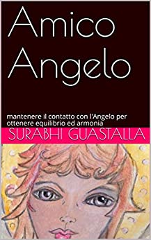 Amico Angelo: mantenere il contatto con l’Angelo per ottenere equilibrio ed armonia