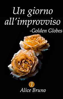 Golden Globes: Un giorno all’improvviso #1