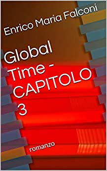 Global Time -CAPITOLO 3: romanzo