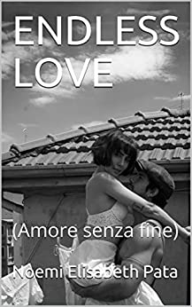 ENDLESS LOVE : (Amore senza fine)