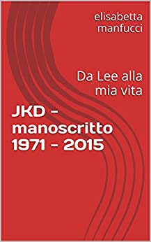 JKD – manoscritto 1971 – 2015: Da Lee alla mia vita – frammento