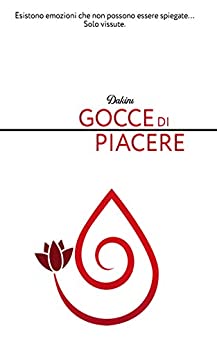 Gocce di Piacere: Componimenti erotici