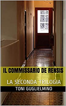 IL COMMISSARIO DE RENSIS: (la seconda trilogia) (le trilogie del commissario De Rensis Vol. 2)