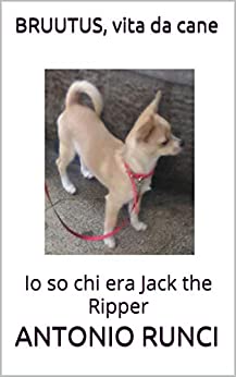 BRUUTUS, vita da cane: Io so chi era Jack the Ripper (200-1 Vol. 1)