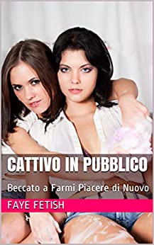 Cattivo in Pubblico: Beccato a Farmi Piacere di Nuovo: (Studentessa Universitaria, Professore e Studente, Erotica Bisessuale)