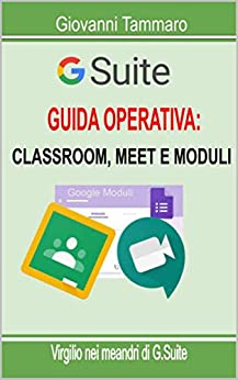 Guida operativa Gsuite: Classroom, Meet e Google Moduli:: Virgilio nei meandri di G-Suite