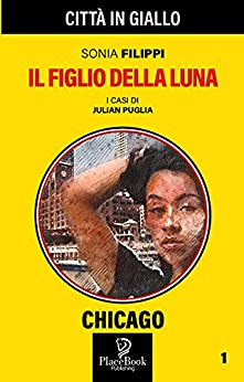 IL FIGLIO DELLA LUNA – Chicago 1 (Città in Giallo Vol. 34)