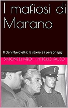 I mafiosi di Marano: Il clan Nuvoletta: la storia e i personaggi (Collana Vita da Cattivi Vol. 2)