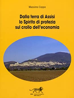 Dalla terra di Assisi lo Spirito di profezia sul crollo dell’economia