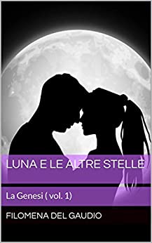 Luna e le altre stelle: La Genesi (vol. 1)