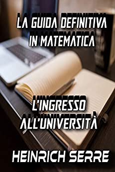 La guida definitiva in Matematica per l'ingresso all'università