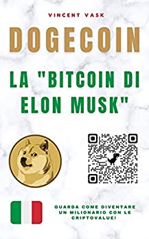 DOGECOIN, LA “BITCOIN DI ELON MUSK”: Guarda come diventare un milionario con le criptovalute!