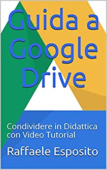 Guida a Google Drive: Condividere in Didattica con Video Tutorial