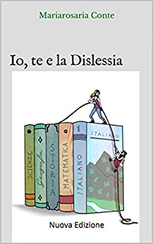 Io, te e la dislessia: Nuova Edizione