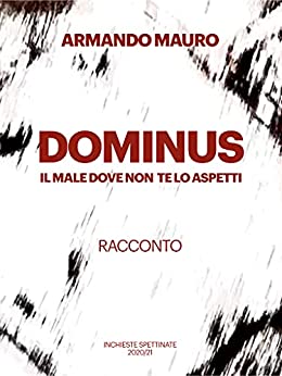 DOMINUS: IL MALE DOVE NON TE LO ASPETTI (Inchieste Spettinate Vol. 2)